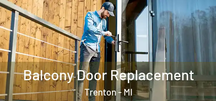  Balcony Door Replacement Trenton - MI