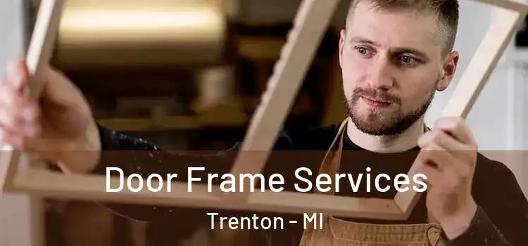 Door Frame Services Trenton - MI