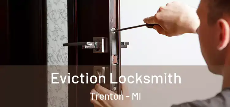 Eviction Locksmith Trenton - MI