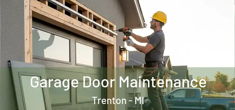 Garage Door Maintenance Trenton - MI