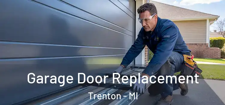  Garage Door Replacement Trenton - MI