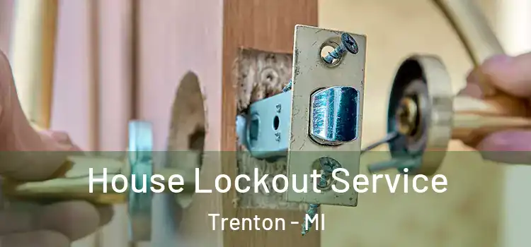  House Lockout Service Trenton - MI