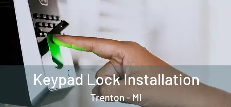 Keypad Lock Installation Trenton - MI