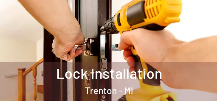 Lock Installation Trenton - MI