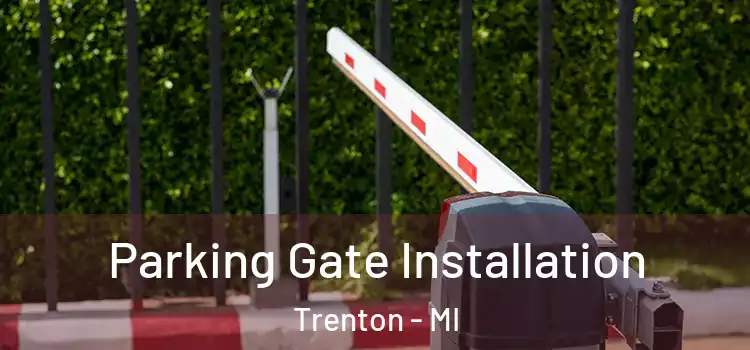 Parking Gate Installation Trenton - MI