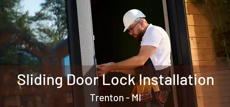 Sliding Door Lock Installation Trenton - MI