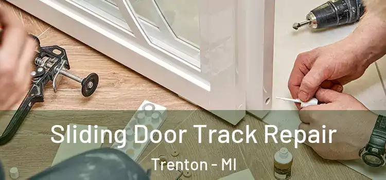 Sliding Door Track Repair Trenton - MI
