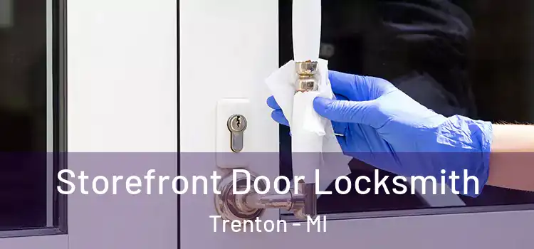 Storefront Door Locksmith Trenton - MI